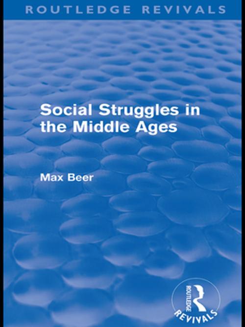 Cover of the book Social Struggles in the Middle Ages (Routledge Revivals) by Max Beer, Taylor and Francis