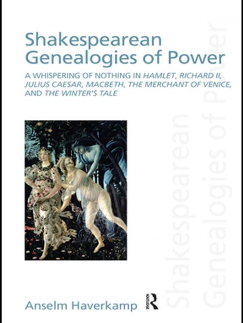 Cover of the book Shakespearean Genealogies of Power by Anselm Haverkamp, Taylor and Francis