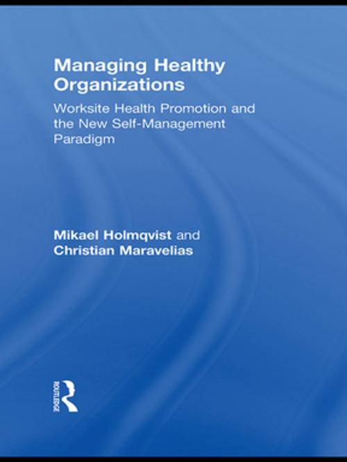Cover of the book Managing Healthy Organizations by Mikael Holmqvist, Christian Maravelias, Taylor and Francis