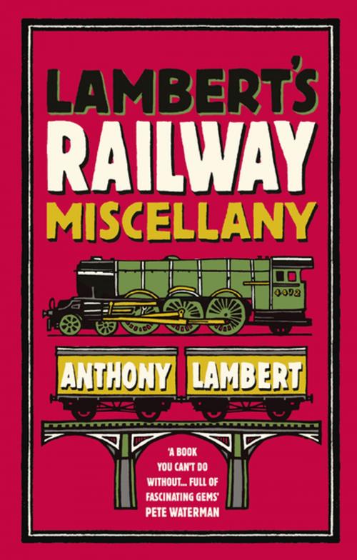 Cover of the book Lambert's Railway Miscellany by Anthony Lambert, Ebury Publishing