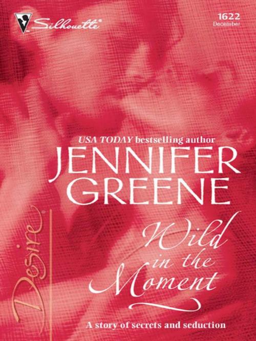 Cover of the book Wild in the Moment by Jennifer Greene, Silhouette