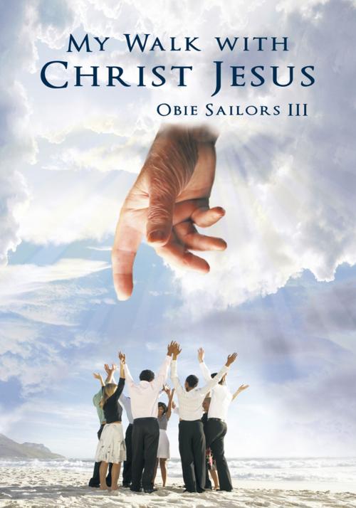 Cover of the book My Walk with Christ Jesus by Obie Sailors III, Trafford Publishing