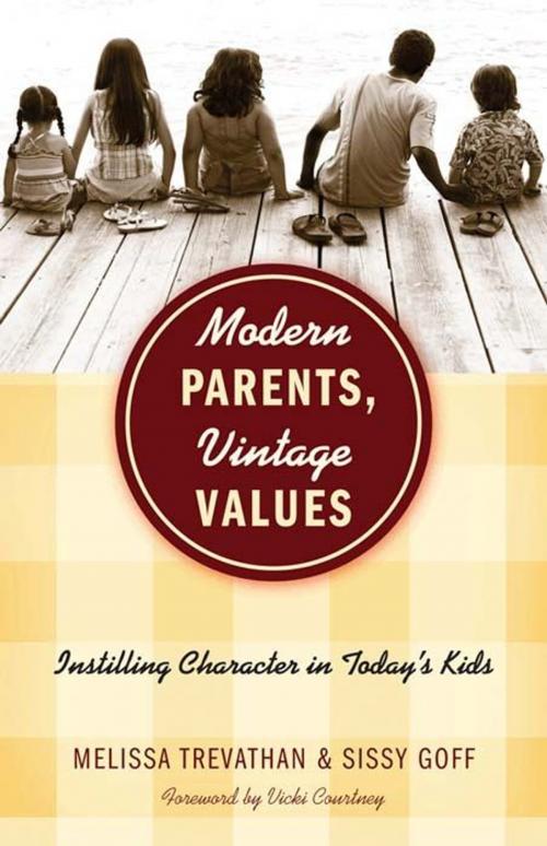 Cover of the book Modern Parents, Vintage Values: Instilling Character in Today's Kids by Melissa Trevathan, Sissy Goff, B&H Publishing Group