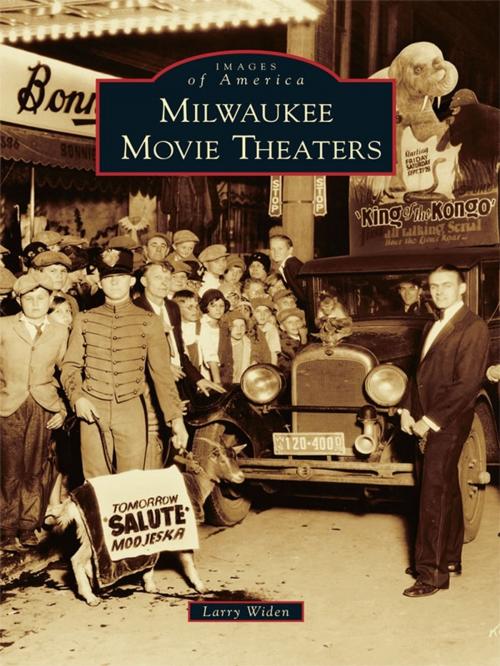 Cover of the book Milwaukee Movie Theaters by Larry Widen, Arcadia Publishing Inc.