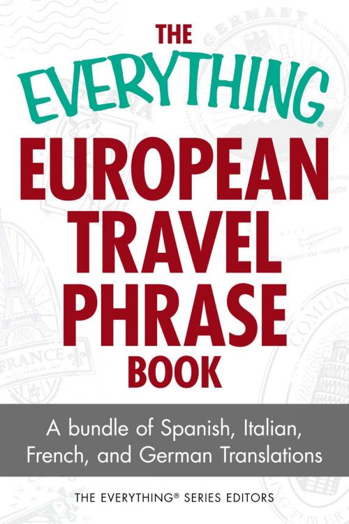 Cover of the book The Everything European Travel Phrase Book by The Everything Series Editors, Ronald Glenn Wrigley, Laura K Lawless, Cari Luna, Adams Media