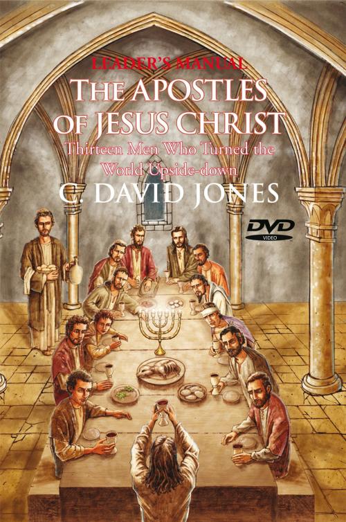 Cover of the book Leader's Manual the Apostles of Jesus Christ by C. David Jones, Xlibris US