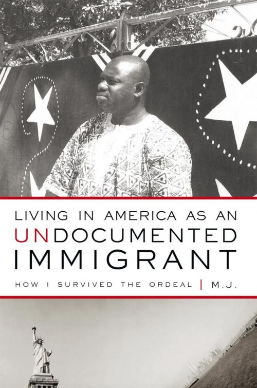 Cover of the book Living in America as an Undocumented Immigrant by M.J., iUniverse