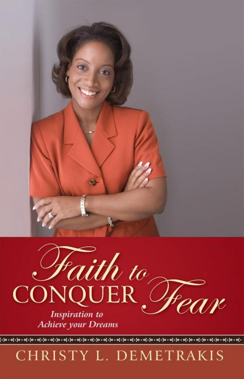 Cover of the book Faith to Conquer Fear by Christy L. Demetrakis, iUniverse