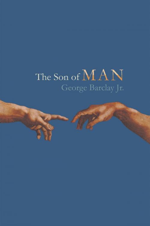 Cover of the book The Son of Man by George W. Barclay Jr., iUniverse