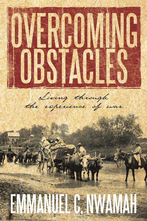 Cover of the book Overcoming Obstacles by Emmanuel C. Nwamah, AuthorHouse