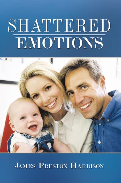 Cover of the book Shattered Emotions by James Preston Hardison, AuthorHouse