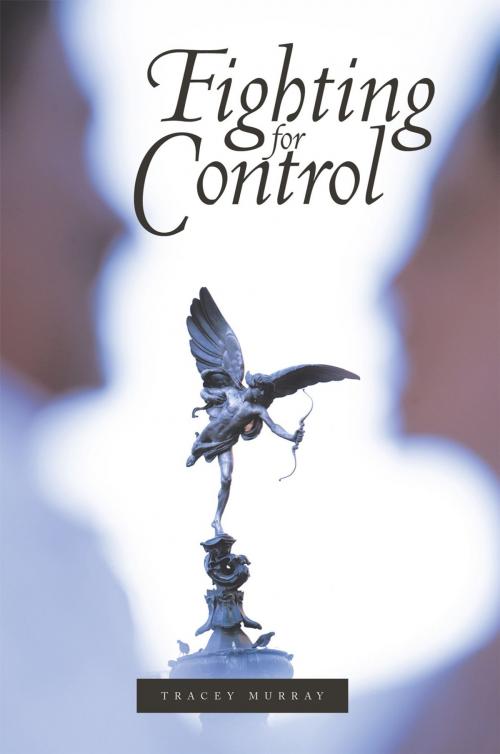 Cover of the book Fighting for Control by Tracey Murray, AuthorHouse
