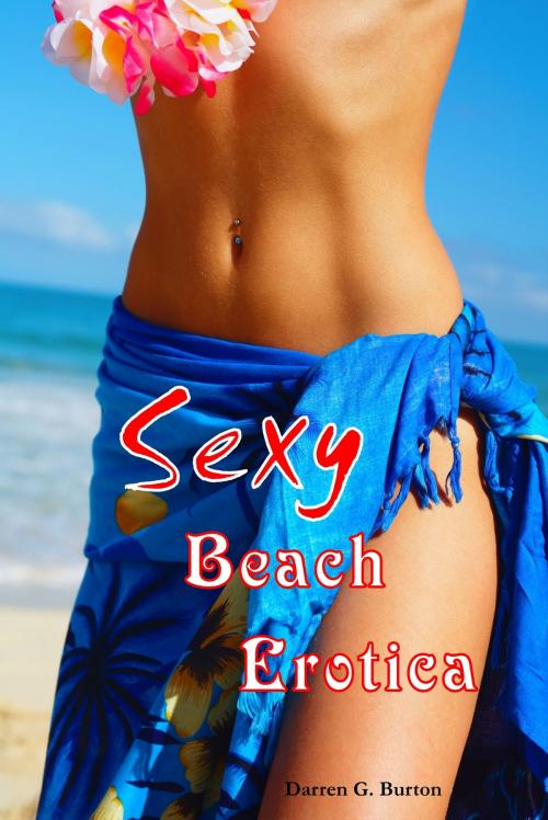 Cover of the book Sexy Beach Erotica by Darren G. Burton, Darren G. Burton