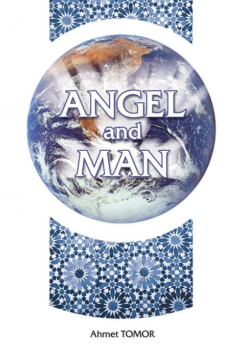 Cover of the book Angel and Man by Ahmet Tomor, Ahmet Tomor