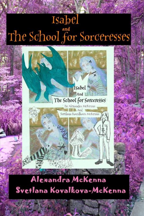 Cover of the book Isabel and the School for Sorceresses by Svetlana Kovalkova-McKenna, Svetlana Kovalkova-McKenna