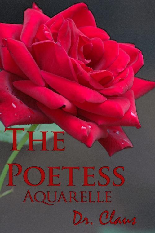 Cover of the book The Poetess (Aquarelle) by Dr. Claus, Dr. Claus