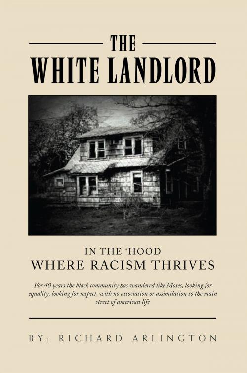 Cover of the book The White Landlord by Richard Arlington, Xlibris US