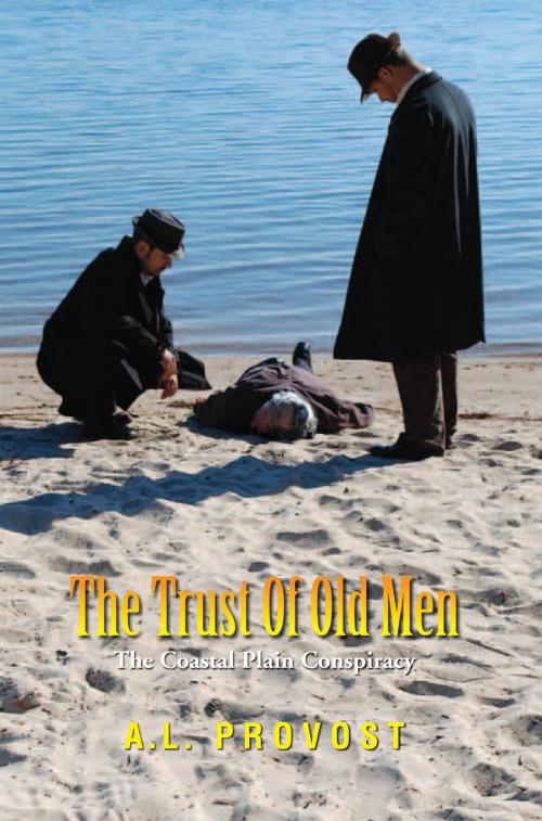 Cover of the book The Trust of Old Men by A. L. Provost, Xlibris US