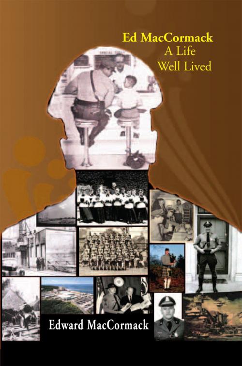 Cover of the book Ed Maccormack - a Life Well Lived by Edward MacCormack, Xlibris US