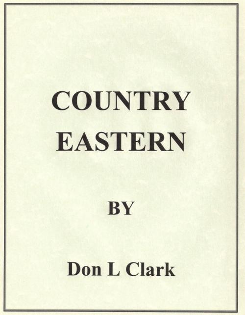 Cover of the book Country Eastern by Don L Clark, Don L Clark