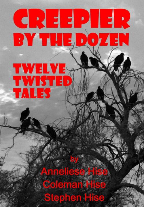 Cover of the book Creepier by the Dozen: Twelve Twisted Tales by Stephen Hise, Stephen Hise