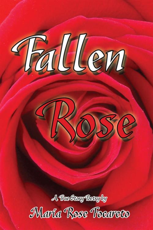 Cover of the book Fallen Rose by Maria Rose Focareto, Xlibris US