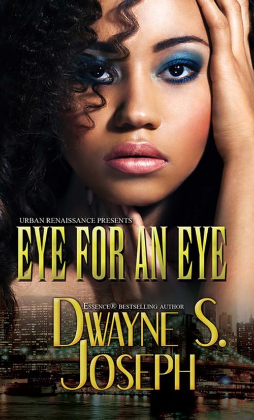 Cover of the book An Eye for an Eye by Dwayne S. Joseph, Urban Books