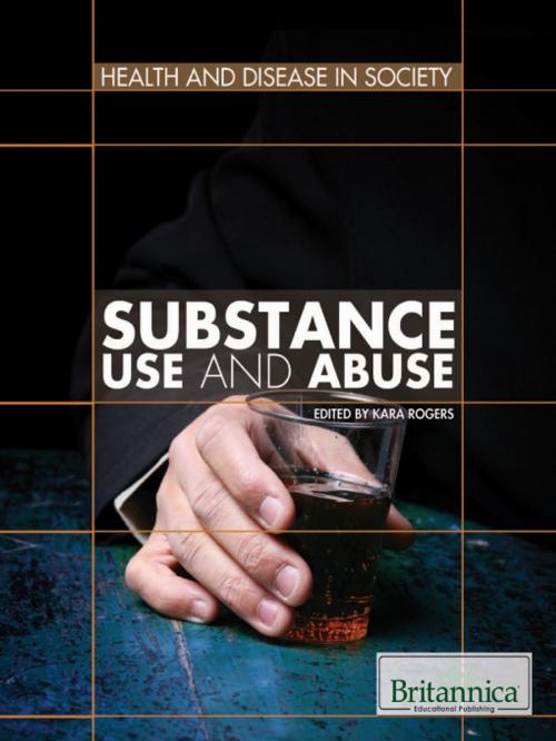 Cover of the book Substance Use and Abuse by Kara Rogers, Britannica Educational Publishing