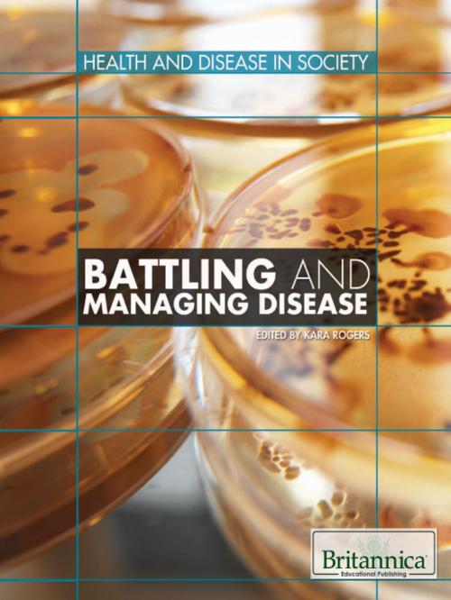 Cover of the book Battling and Managing Disease by Kara Rogers, Britannica Educational Publishing