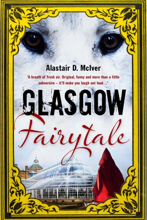 Cover of the book Glasgow Fairytale by Alastair D. McIver, Black & White Publishing