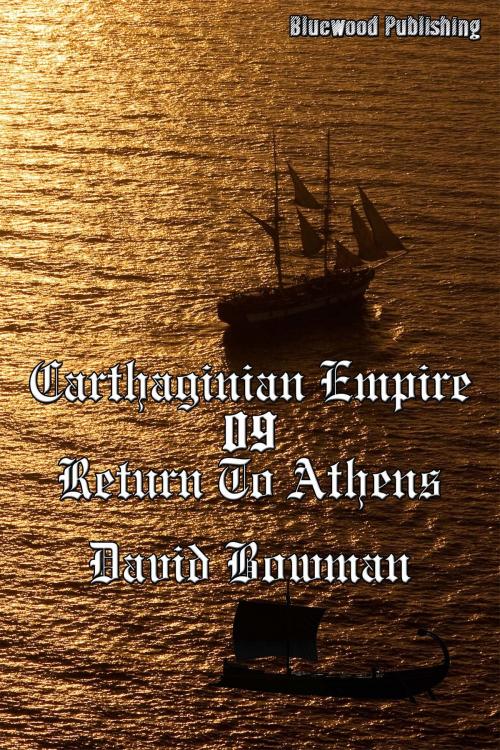 Cover of the book Carthaginian Empire 09: Return to Athens by David Bowman, Bluewood Publishing