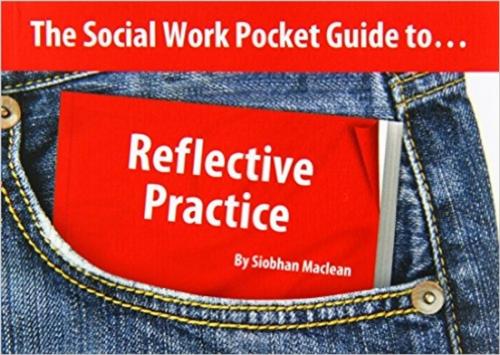 Cover of the book The Social Work Pocket Guide to...: Reflective Practice by Siobhan Maclean, Kirwin Maclean Associates Ltd