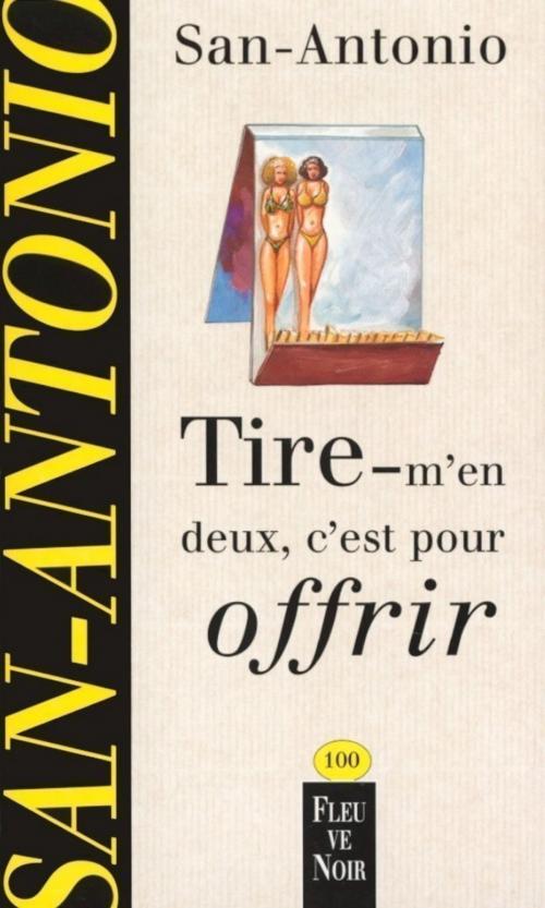 Cover of the book Tire-m'en deux, c'est pour offrir by SAN-ANTONIO, Univers Poche