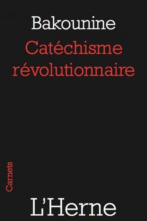 Cover of the book Catéchisme révolutionnaire by Michel Bakounine, Editions de  L'Herne