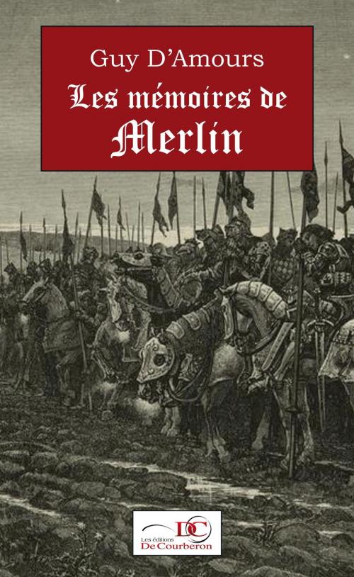 Cover of the book Les mémoires de Merlin by Guy D'Amours, Les éditions De Courberon