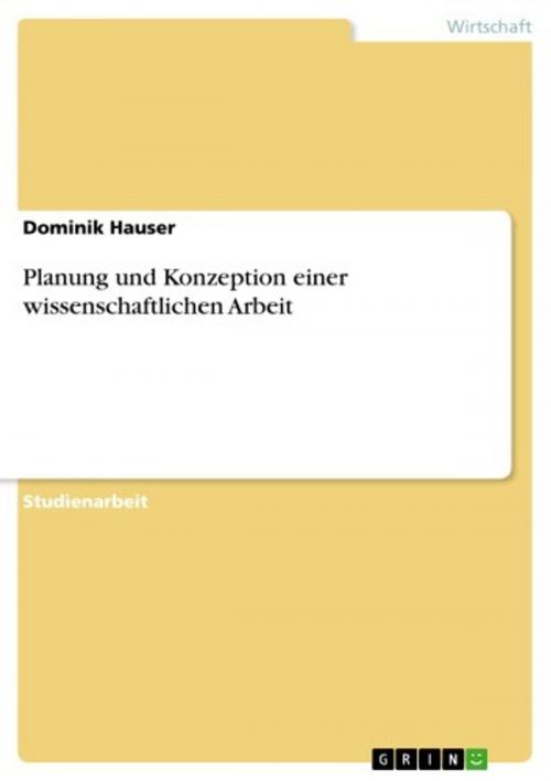 Cover of the book Planung und Konzeption einer wissenschaftlichen Arbeit by Dominik Hauser, GRIN Verlag