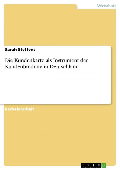 Cover of the book Die Kundenkarte als Instrument der Kundenbindung in Deutschland by Sarah Steffens, GRIN Verlag