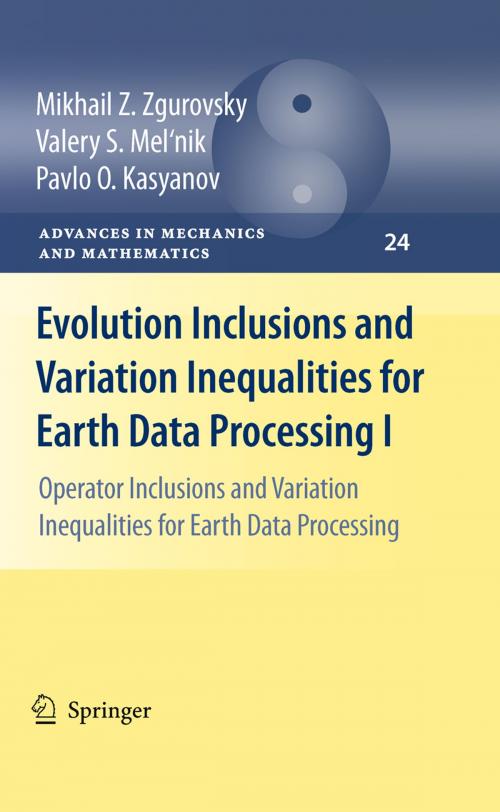 Cover of the book Evolution Inclusions and Variation Inequalities for Earth Data Processing I by Mikhail Z. Zgurovsky, Valery S. Mel'nik, Pavlo O. Kasyanov, Springer Berlin Heidelberg