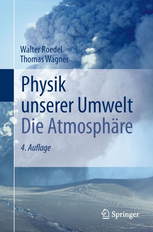 Cover of the book Physik unserer Umwelt: Die Atmosphäre by Walter Roedel, Thomas Wagner, Springer Berlin Heidelberg