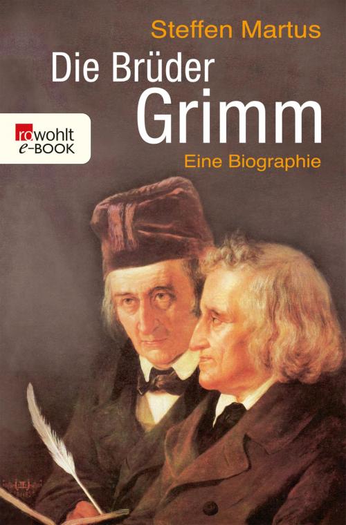 Cover of the book Die Brüder Grimm by Steffen Martus, Rowohlt E-Book