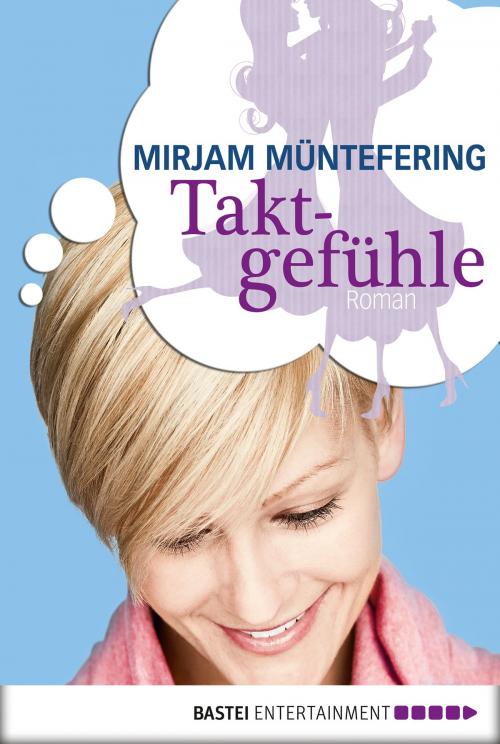 Cover of the book Taktgefühle by Mirjam Müntefering, Bastei Entertainment