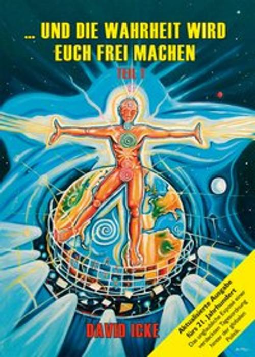 Cover of the book ... und die Wahrheit wird euch frei machen, Teil I by David Icke, Neil Hague, Mosquito-Verlag