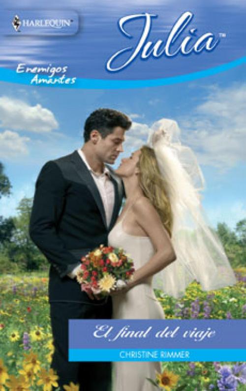 Cover of the book El final del viaje by Christine Rimmer, Harlequin, una división de HarperCollins Ibérica, S.A.