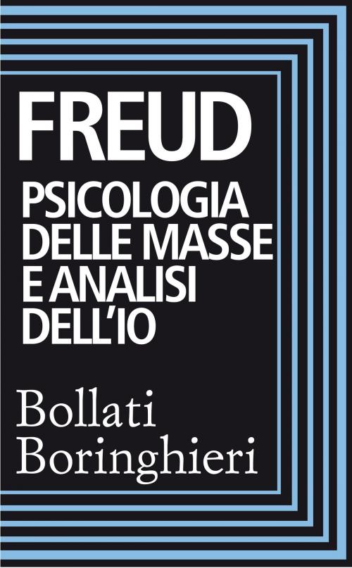 Cover of the book Psicologia delle masse e analisi dell'Io by Sigmund Freud, Bollati Boringhieri