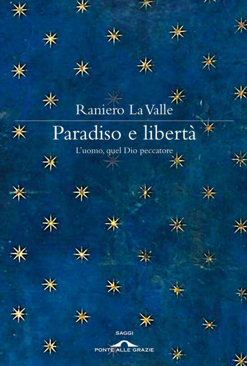 Cover of the book Paradiso e libertà by Raniero La Valle, Ponte alle Grazie