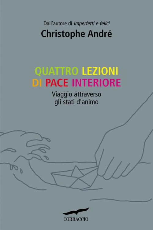 Cover of the book Quattro lezioni di pace interiore by Christophe André, Corbaccio