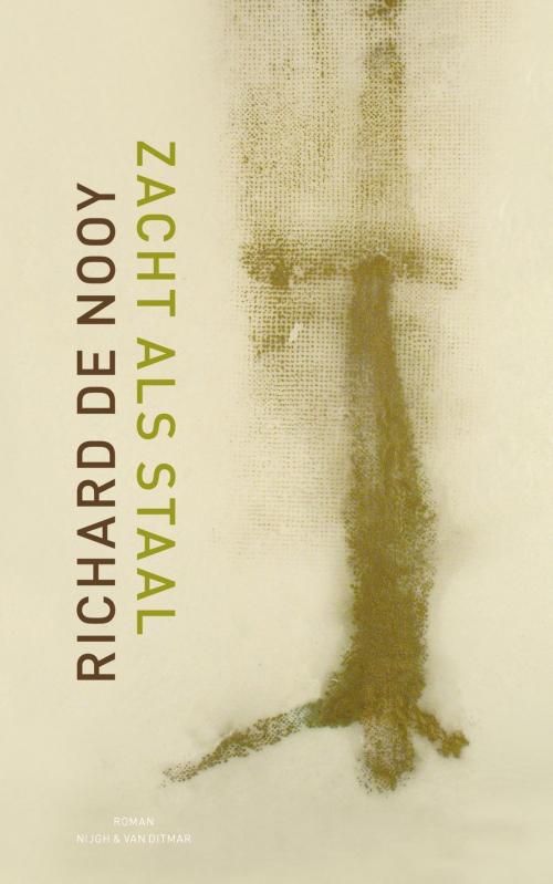 Cover of the book Zacht als Staal by Richard de Nooy, Singel Uitgeverijen