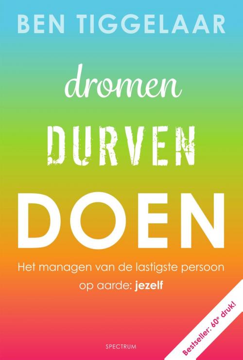 Cover of the book Dromen, Durven Doen by Ben Tiggelaar, Uitgeverij Unieboek | Het Spectrum