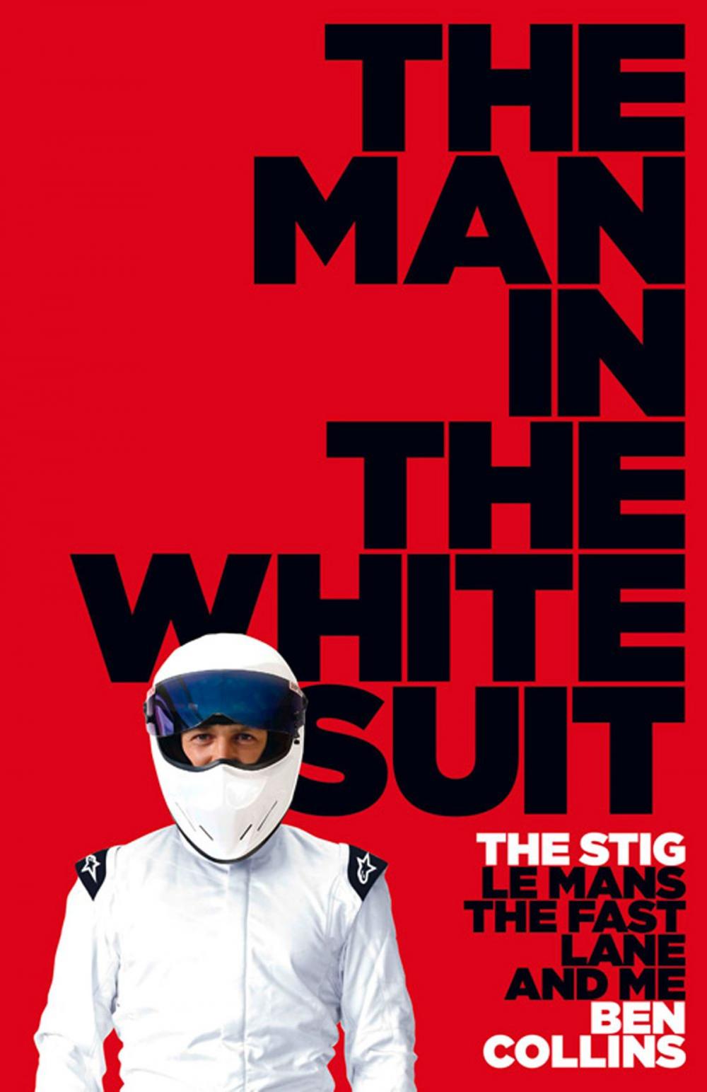 Big bigCover of The Man in the White Suit: The Stig, Le Mans, The Fast Lane and Me