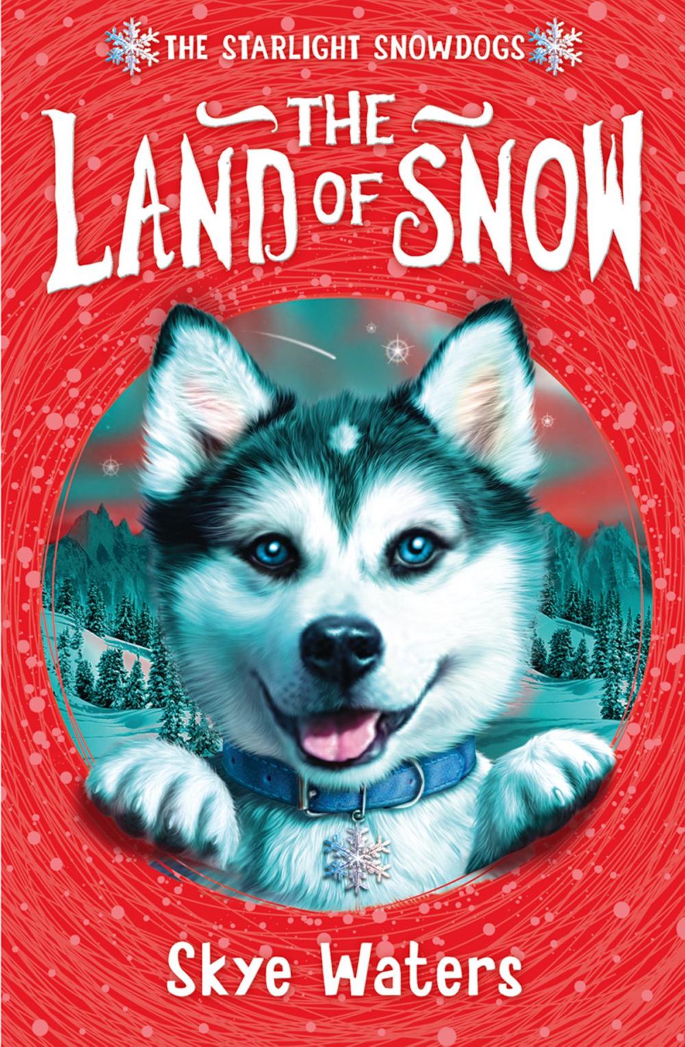 Big bigCover of The Land of Snow (Starlight Snowdogs, Book 1)